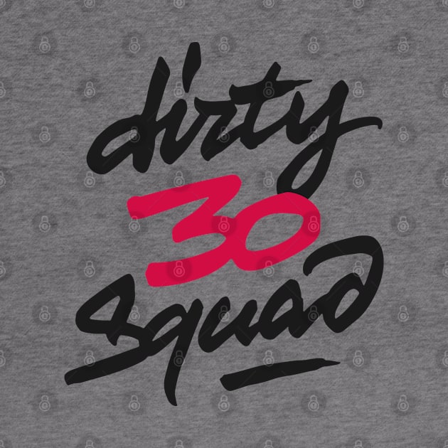 Dirty 30 Squad by ZagachLetters